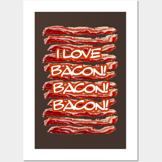 I Love Bacon Bacon Bacon Wall Art by 2HivelysArt